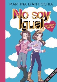 no soy igual 2 - enfrentadas ¡otra vez! (ebook)-martina d antiochia-9788418057434