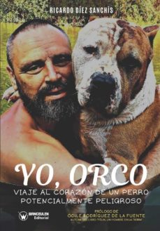 yo, orco. viaje al corazon de un perro potencialmente peligroso-9788418262234