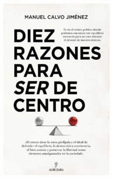 diez razones para ser de centro (ebook)-manuel calvo jimenez-9788418346934