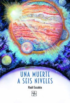 una muerte a seis niveles-raul escabia-9788418377334