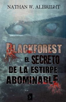 blackforest. el secreto de la estirpe abominable-nathan w. albright-9788418390234