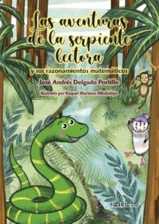 las aventuras de la serpiente lectora y sus razonamientos matematicos (ebook)-jose andres delgado portillo-9788418730634
