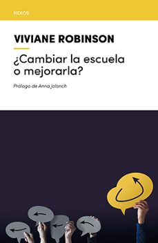 ¿cambiar la escuela o mejorarla?-viviane robinson-9788418735134
