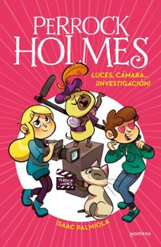 perrock holmes 18: luces, camara ¡investigacion!-isaac palmiola-9788418798634