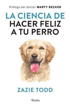 la ciencia de hacer feliz a tu perro-zazie todd-9788418965234