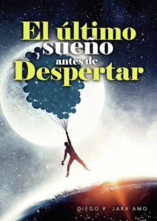 el ultimo sueño antes de despertar-diego rafael jara amo-9788419093134
