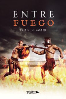 entre fuego-luis m. m. larsen-9788419138934