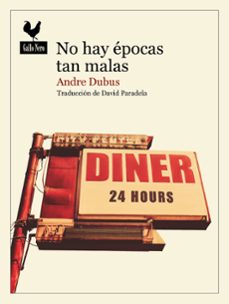 no hay epocas tan malas-andre dubus-9788419168634