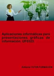 uf0323 aplicaciones informaticas para presentaciones graficas de de informacion - ed. 2022-miguel angel ladron de guevara-9788419189134