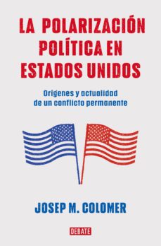 la polarizacion politica en estados unidos (ebook)-josep m. colomer-9788419399434