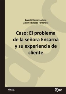 caso: el problema de la señora encarna y su experiencia de cliente (ebook)-isabel villares escalona-antonio salcedo fernandez-9788419480934