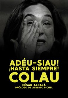 ¡hasta siempre colau!-cesar alcala gimenez-9788419764034