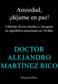 ansiedad, ¡dejame en paz!-alejandro martinez rico-9788419809834