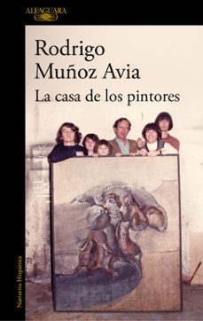 la casa de los pintores-rodrigo muñoz avia-9788420435534