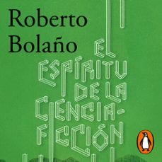 el espíritu de la ciencia-ficción-roberto bolaño-9788420438634