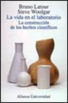 la vida en el laboratorio: la construccion de los hechos cientifi cos-9788420628134