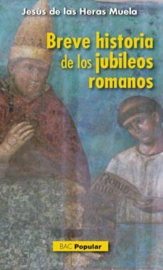 breve historia de los jubileos romanos-jesus de las heras muela-9788422018834
