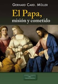 el papa, mision y cometido-gerhard muller-9788422020134