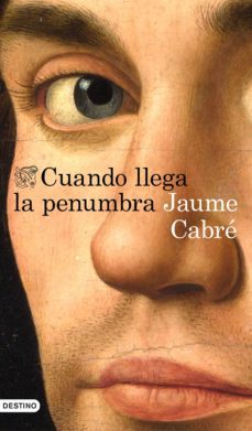cuando llega la penumbra-jaume cabre-9788423352234