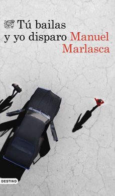 tú bailas y yo disparo (ebook)-manuel marlasca-9788423365234