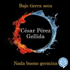 bajo tierra seca + nada bueno germina (pack) (audiolibro)-cesar perez gellida-9788423368334