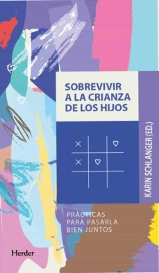 sobrevivir a la crianza de los hijos. practicas para pasarla bien juntos-9788425447334