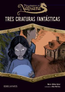 tres criaturas fantasticas (los dragones de nalsara)-marie helene delval-9788426389534