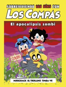 sobreviviendo 100 dias con los compas: el apocalipsis zombi-el trollino y timba vk mikecrack-9788427052734