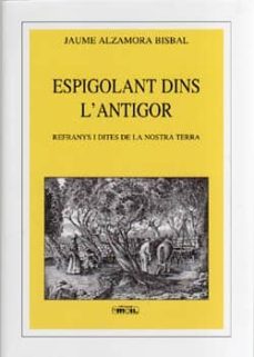 espigolant dins l antigor: refranys i dites de la nostra terra-jaume alzamora-9788427340534
