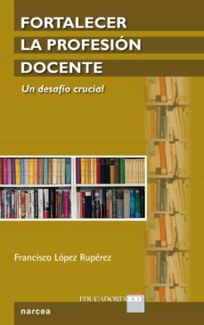 fortalecer la profesión docente (ebook)-francisco lopez ruperez-9788427720534