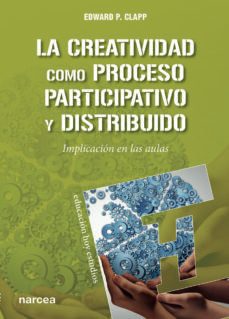 la creatividad como proceso participativo y distribuido (ebook)-edward p. clapp-9788427724334