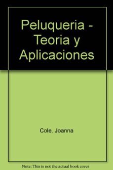 peluqueria: teoria y aplicaciones (4ª ed.)-margaret cole-9788428313834