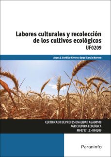 (uf0209) labores culturales y recoleccion de los cultivos ecologicos-angel jesus gordillo rivero-jorge garcia moreno-9788428334334