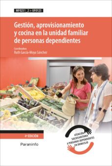 (uf0125) gestion, aprovisionamiento y cocina en la unidad familia r de personas dependientes uf0125-ruth garcia moya sanchez-9788428338134