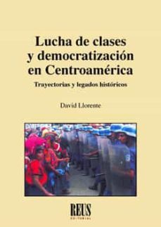 lucha de clases y democratizacion en centroamerica: trayectorias y legados historicos-9788429020434