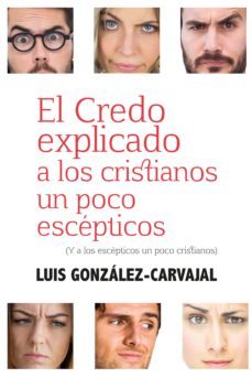 el credo explicado a los cristianos un poco escépticos. (y a los escépticos un poco cristianos) (ebook)-luis gonzalez carvajal-9788429328134