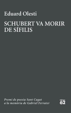 Imagen Principal de Schubert va morir de sífilis. Premi Sant Cugat a la memòria de Gabriel Ferrater