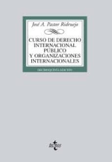 curso de derecho internacional publico y de organizaciones intern acionales (15ª ed.)-jose a. pastor ridruejo-9788430953134