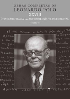 obras completas de leonardo polo. xxviii. itinerario hacia la antropologia trascendental (tomo i)-9788431336134