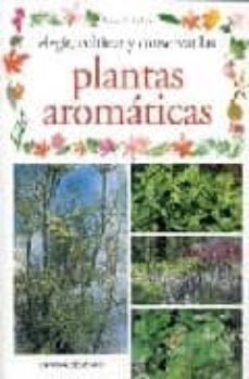 elegir, cultivar y conservar las plantas aromaticas-pierrick le jardinier-9788431528034