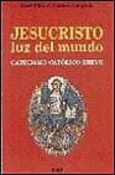 jesucristo, luz del mundo catecismo catolico breve-9788432130434