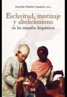exclavitud, mestizaje y abolicionismo en los mundos hispanicos-9788433857934