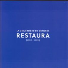 la universidad de granada restaura (2015-2019)-teresa espejo arias-floiran bierd-9788433865434