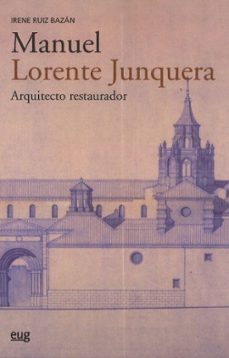 manuel lorente junquera: arquitecto restaurador-irene ruiz bazan-9788433866134