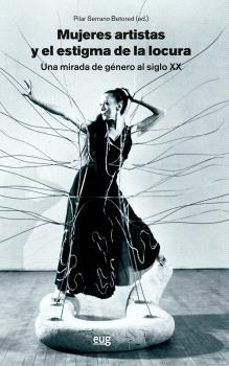 mujeres artistas y el estigma de la locura, una mirada de genero al siglo xx-9788433876034