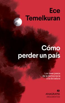 como perder un pais: los siete pasos de la democracia a la dictadura-9788433964434