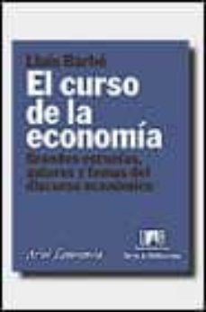el curso de la economia grandes escuelas, autores y temas del dis curso economico-lluis barbe duran-9788434421134
