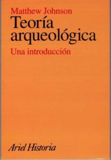 teoria arqueologica-matthew johnson-9788434466234