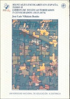 manuales escolares en españa. tomo ii: libros de texto autorizado s y censurados (1833-1874)-jose luis villalain benito-9788436238334