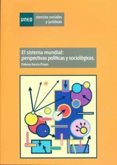 sistema mundial: perspectivas politicas y sociologicas.-9788436261134